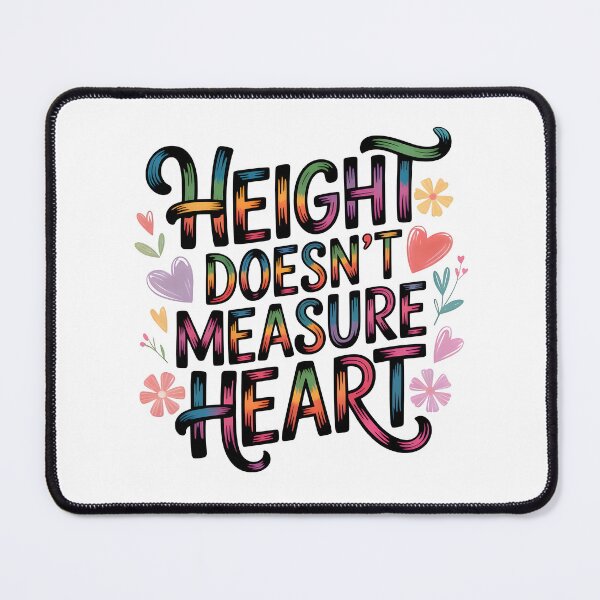 Item preview, Height doesn't measure heart designed and sold by nimmitrends.
