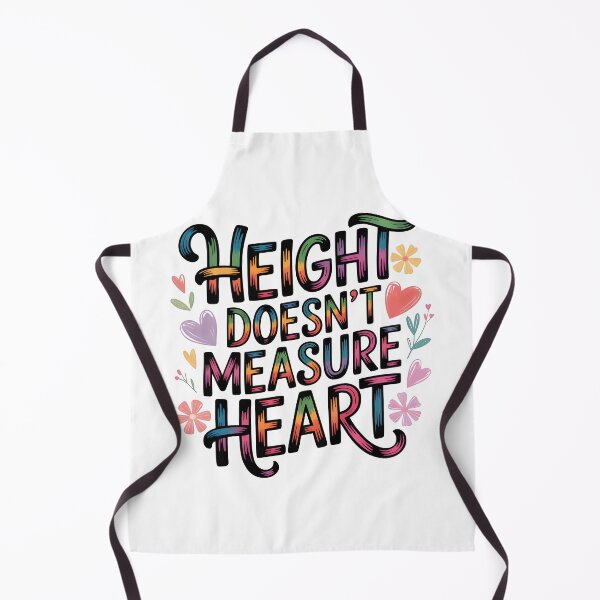 Item preview, Height doesn't measure heart designed and sold by nimmitrends.