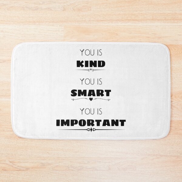 Item preview, You is kind You is smart You is important, Movie Quote, You is kind smart inportant, kindness, be-kind designed and sold by sirina2796.