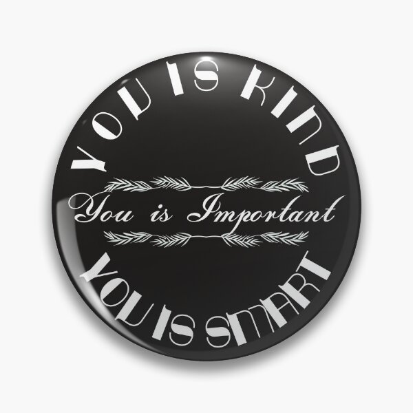 Item preview, You is kind You is smart You is important, Movie Quote, You is kind smart inportant, kindness, be-kind designed and sold by sirina2796.