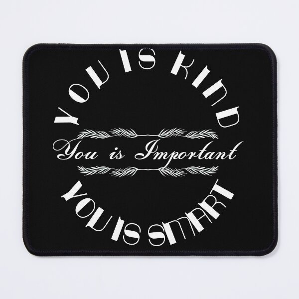 Item preview, You is kind You is smart You is important, Movie Quote, You is kind smart inportant, kindness, be-kind designed and sold by sirina2796.