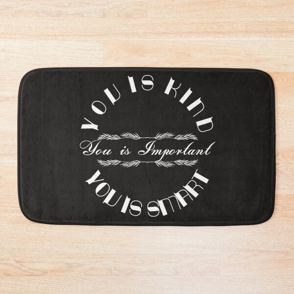 Item preview, You is kind You is smart You is important, Movie Quote, You is kind smart inportant, kindness, be-kind designed and sold by sirina2796.