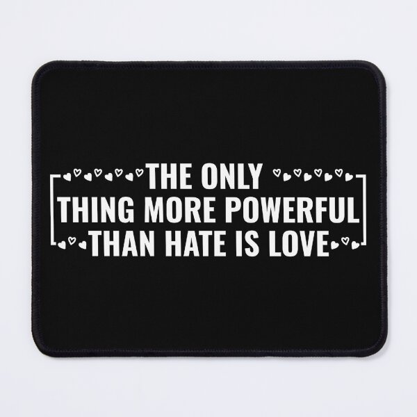 Item preview, The Only Thing More Powerful Than Hate Is Love – Inspirational Quote Graphic Tee & Gifts designed and sold by Teetreasure2.