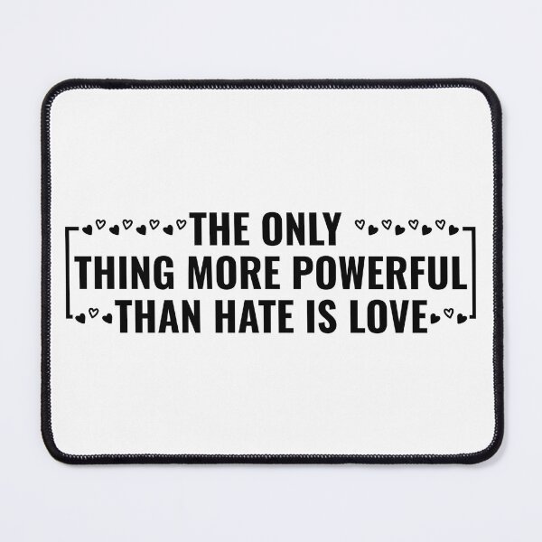 Item preview, The Only Thing More Powerful Than Hate Is Love – Inspirational Quote Graphic Tee & Gifts designed and sold by Teetreasure2.