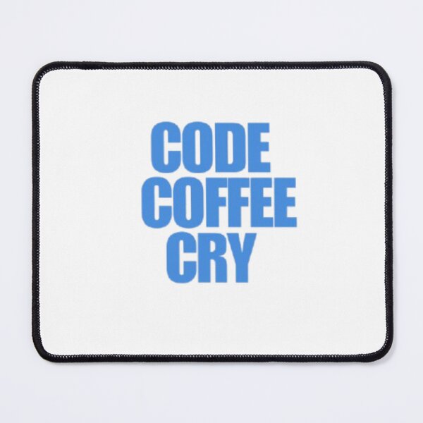 Item preview, Code • Coffee • Cry designed and sold by Abhi0.