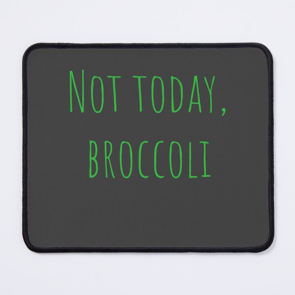 Item preview, 'Not today, Broccoli' Funny Design designed and sold by Teale-Studio.