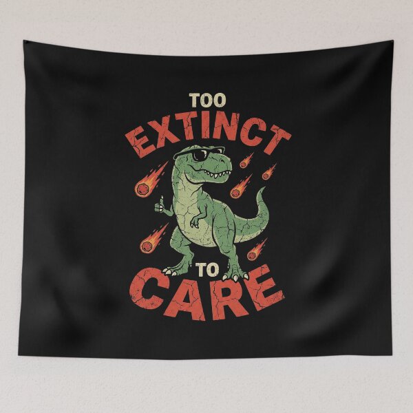 Item preview, Too Extinct To Care T-Rex designed and sold by AdyKurniawan.
