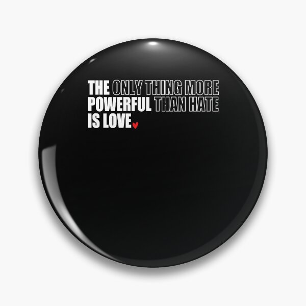 Item preview, The Only Thing More Powerful Than Hate Is Love Motivational Message designed and sold by najaks.
