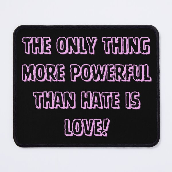 Item preview, The Only Thing More Powerful Than Hate Is Love designed and sold by MONI854.