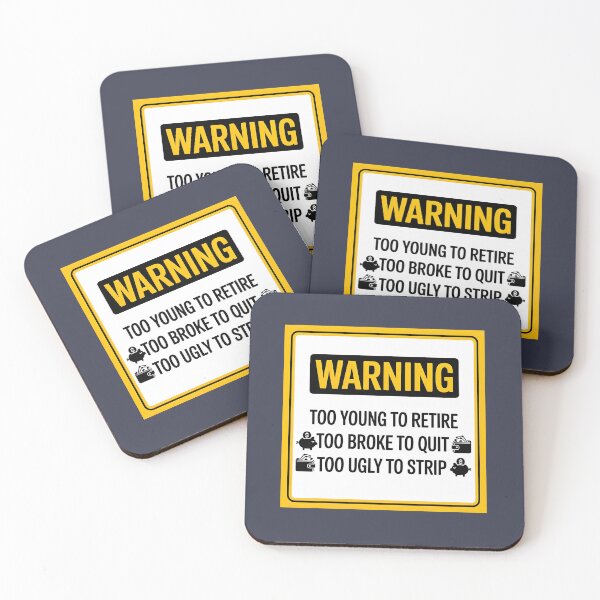 Item preview, Funny Quotes Too Young to Retire Too Broke to Quit Too Ugly to Strip Office Humor designed and sold by Zayavca.