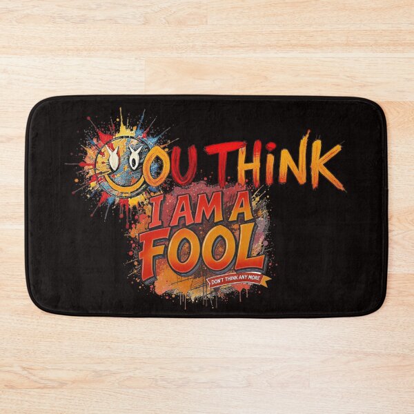 Item preview, You Think I Am A Fool designed and sold by Pirate-Coast.