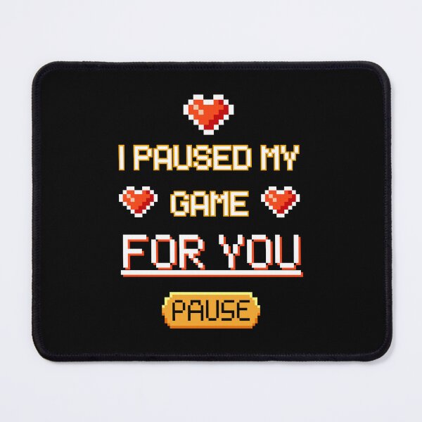 Item preview, I Paused My Game For You - Funny 8-Bit Retro Gamer Love Quote designed and sold by JB-designstudio.