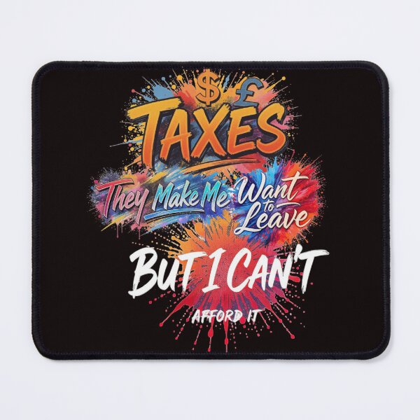 Item preview, Taxes - They make me want to leave designed and sold by Pirate-Coast.