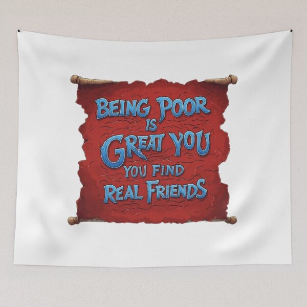 Item preview, Being Poor Is Great. You Find Real Friends. designed and sold by Pirate-Coast.