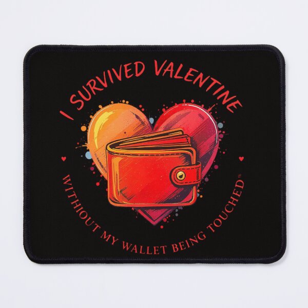 Item preview, I SURVIVED VALENTINE - WITHOUT MY WALLET BEING TOUCHED designed and sold by Pirate-Coast.