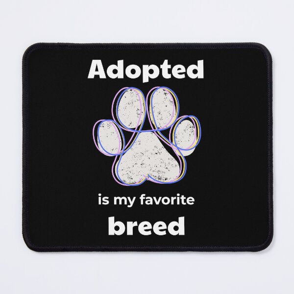 Item preview, Adopted is My Favorite Breed designed and sold by oso-de-color.