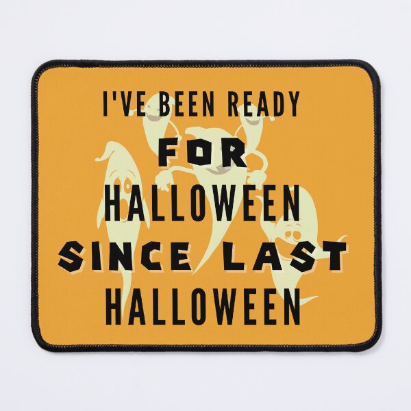 Item preview, I've Been Ready For Halloween Since Last Halloween, Funny Halloween, funny spooky halloween, funny slogan designed and sold by sirina2796.