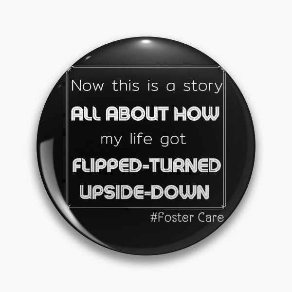Item preview, Foster Care, Adoption, Foster Mom, Advocate, Mentor, Adoption Gift, Foster dad, now this is a story all about how my life got flipped-turned upside down designed and sold by sirina2796.