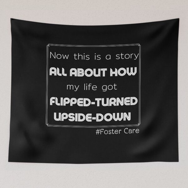 Item preview, Foster Care, Adoption, Foster Mom, Advocate, Mentor, Adoption Gift, Foster dad, now this is a story all about how my life got flipped-turned upside down designed and sold by sirina2796.
