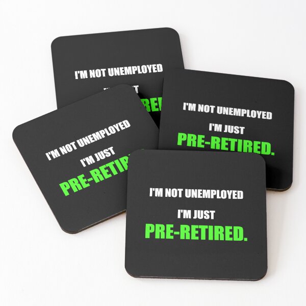 Item preview, Im Not Unemployed Im Just Pre Retired Funny designed and sold by Mikidesign1988.