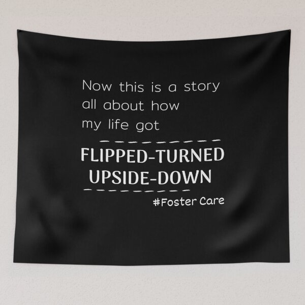 Item preview, Foster Care, Adoption, Foster Mom, Advocate, Mentor, Adoption Gift, Foster dad, now this is a story all about how my life got flipped-turned upside down designed and sold by sirina2796.