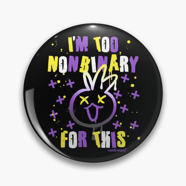 Item preview, I'm Too Nonbinary For This - Nonbinary Design designed and sold by outandworn.