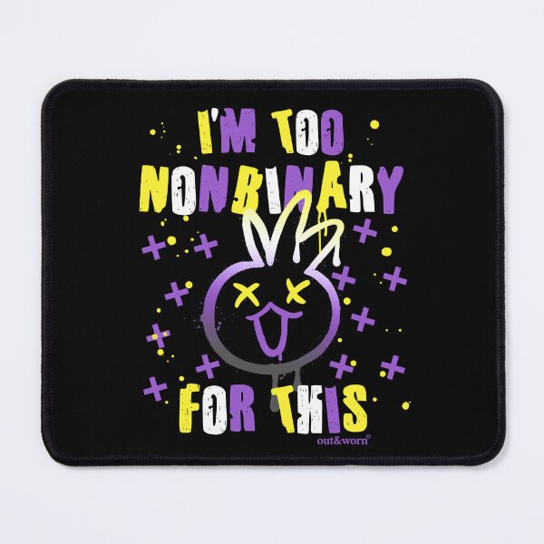 Item preview, I'm Too Nonbinary For This - Nonbinary Design designed and sold by outandworn.