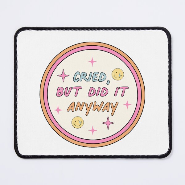 Item preview, cried but did it anyway - relatable mental health design designed and sold by JinxyArtistry.