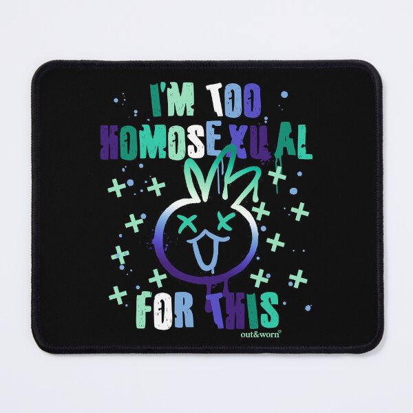Item preview, I'm Too Homosexual For This - Gay MLM Design designed and sold by outandworn.