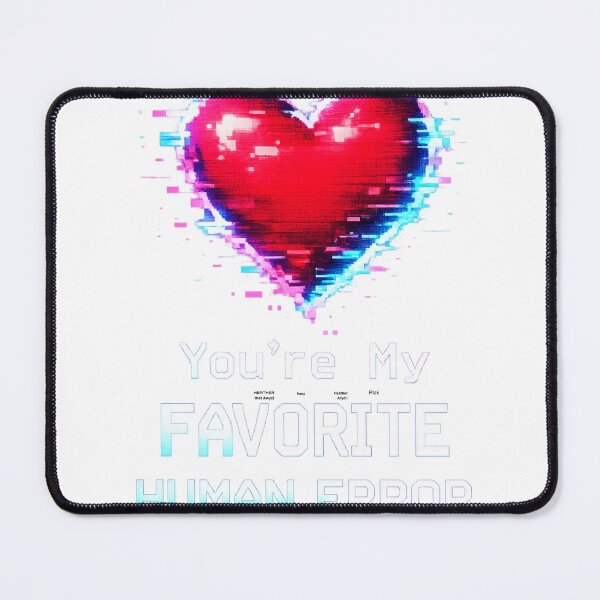 Item preview, You’re My Favorite Human Error (Glitch Heart) designed and sold by GeaSupplyStudio.