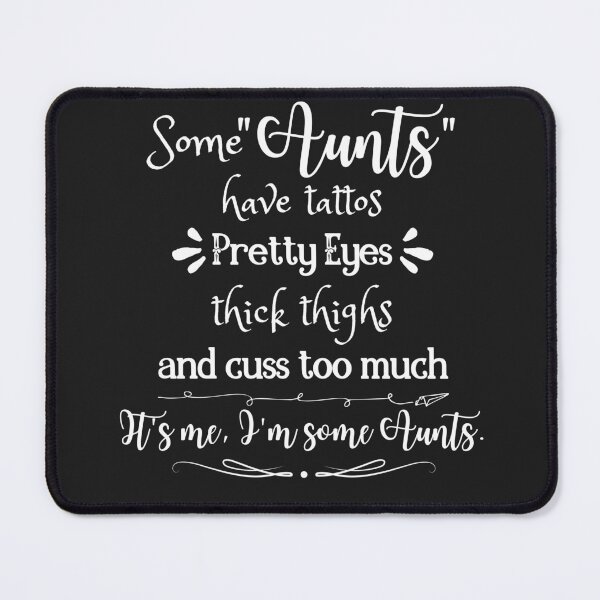 Item preview, Some Aunts have Tattoos, Pretty Eyes, thick thighs, and Cuss Too Much, It's me, I'm Some Aunts Shirt, Funny Aunt, Cool aunt, Auntie bear designed and sold by sirina2796.