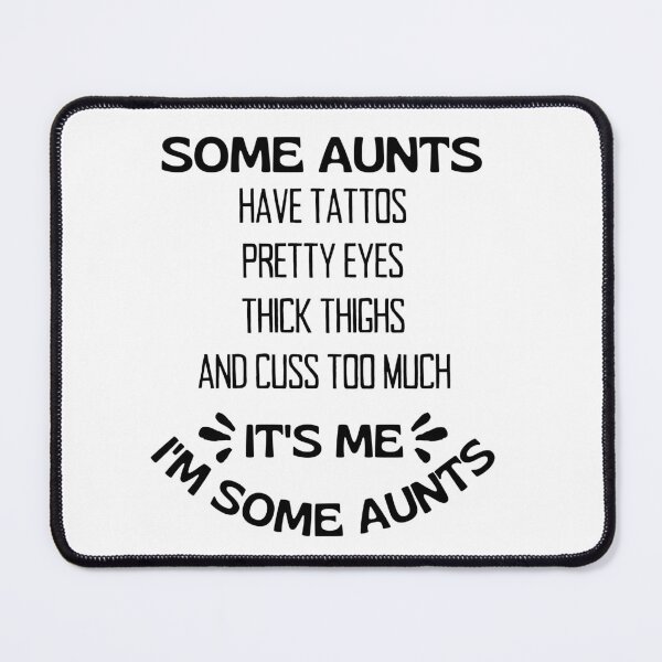 Item preview, Some Aunts have Tattoos, Pretty Eyes, thick thighs, and Cuss Too Much, It's me, I'm Some Aunts Shirt, Funny Aunt, Cool aunt, Auntie bear designed and sold by sirina2796.