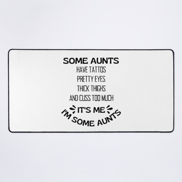 Item preview, Some Aunts have Tattoos, Pretty Eyes, thick thighs, and Cuss Too Much, It's me, I'm Some Aunts Shirt, Funny Aunt, Cool aunt, Auntie bear designed and sold by sirina2796.