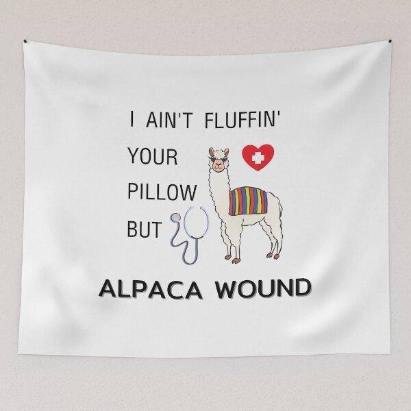 Item preview, I ain't fluffin' your pillow but alpaca wound, Alpaca wound, funny nurse, gifts for nurse, nursing school graduates designed and sold by sirina2796.