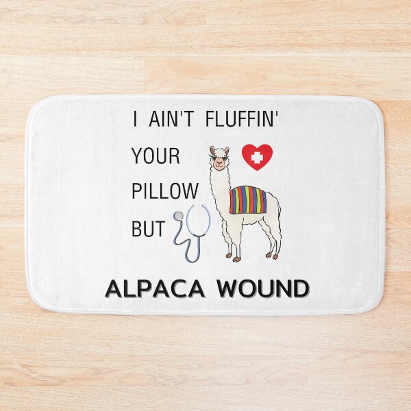 Item preview, I ain't fluffin' your pillow but alpaca wound, Alpaca wound, funny nurse, gifts for nurse, nursing school graduates designed and sold by sirina2796.