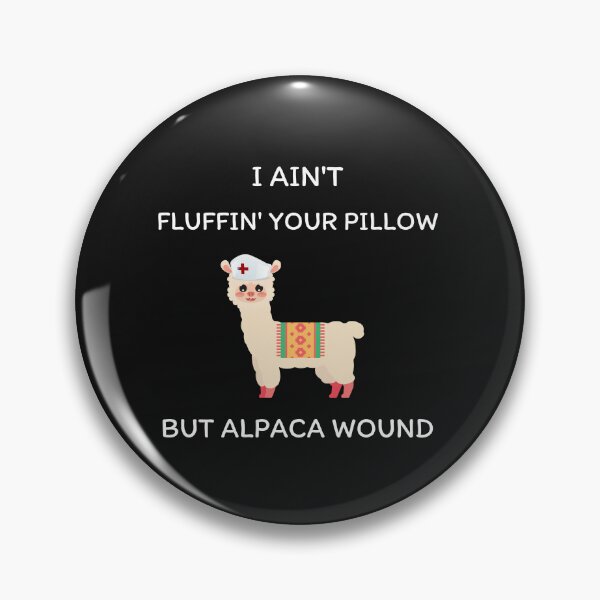 Item preview, I ain't fluffin' your pillow but alpaca wound, Alpaca wound, funny nurse, gifts for nurse, nursing school graduates designed and sold by sirina2796.