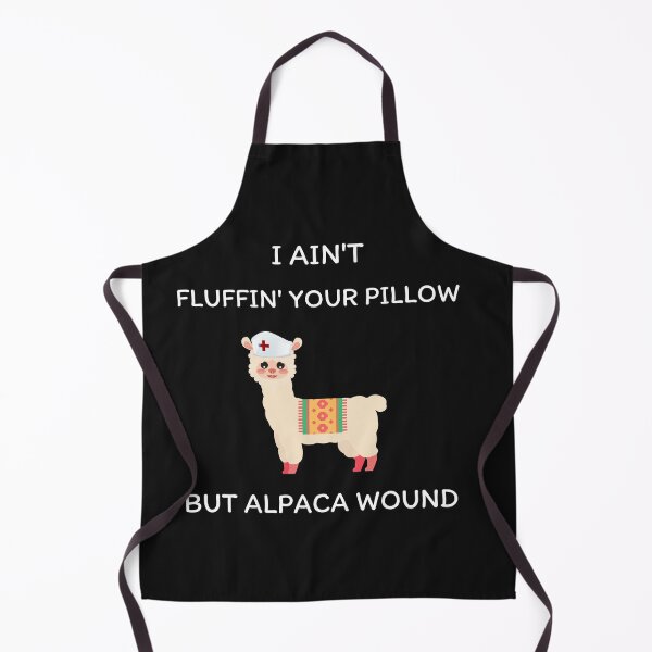 Item preview, I ain't fluffin' your pillow but alpaca wound, Alpaca wound, funny nurse, gifts for nurse, nursing school graduates designed and sold by sirina2796.