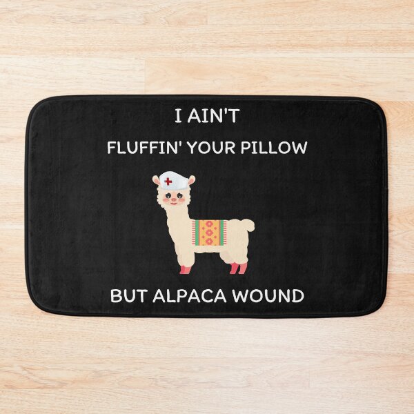 Item preview, I ain't fluffin' your pillow but alpaca wound, Alpaca wound, funny nurse, gifts for nurse, nursing school graduates designed and sold by sirina2796.