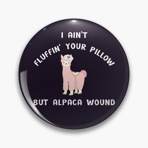 Item preview, I ain't fluffin' your pillow but alpaca wound, Alpaca wound, funny nurse, gifts for nurse, nursing school graduates designed and sold by sirina2796.