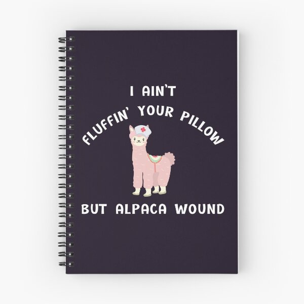 Item preview, I ain't fluffin' your pillow but alpaca wound, Alpaca wound, funny nurse, gifts for nurse, nursing school graduates designed and sold by sirina2796.