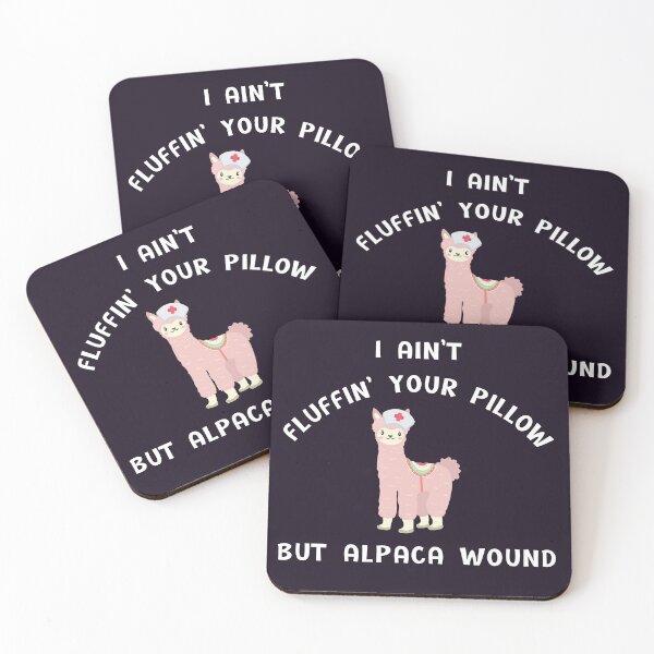 Item preview, I ain't fluffin' your pillow but alpaca wound, Alpaca wound, funny nurse, gifts for nurse, nursing school graduates designed and sold by sirina2796.