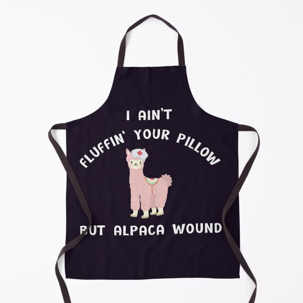 Item preview, I ain't fluffin' your pillow but alpaca wound, Alpaca wound, funny nurse, gifts for nurse, nursing school graduates designed and sold by sirina2796.
