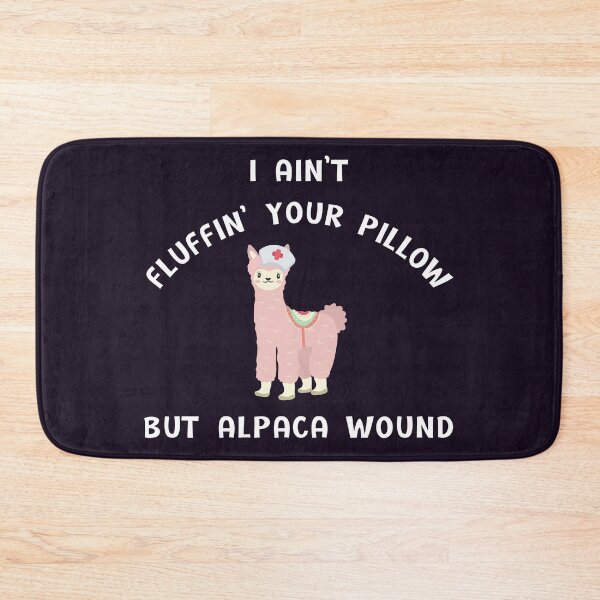 Item preview, I ain't fluffin' your pillow but alpaca wound, Alpaca wound, funny nurse, gifts for nurse, nursing school graduates designed and sold by sirina2796.