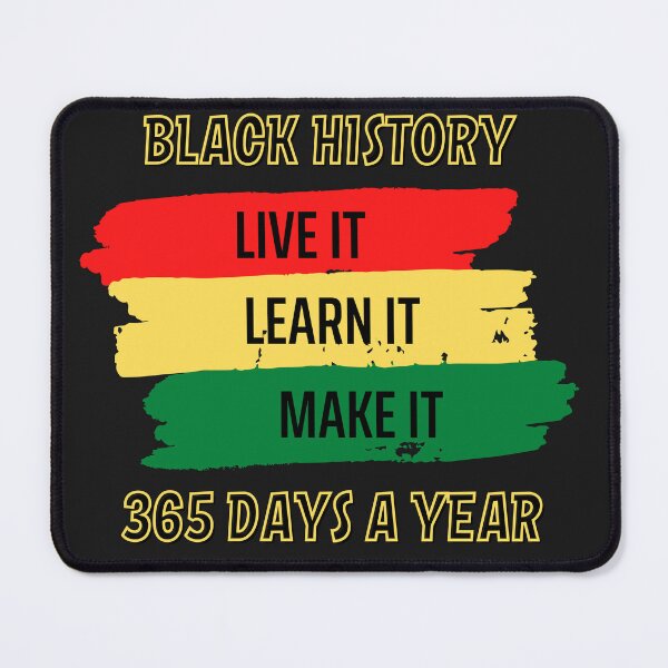 Item preview, Black history 365 days a year, Live it Learn it Make it, Adult black history, black history celebration, Black History month, Black Live Matter designed and sold by sirina2796.
