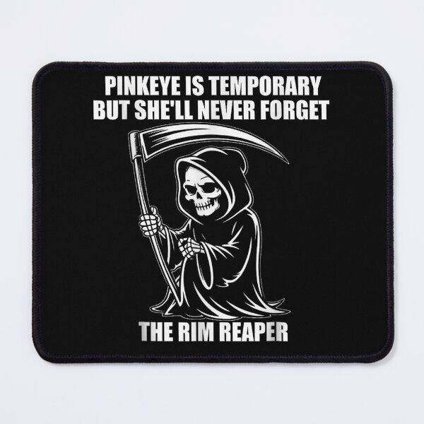 Item preview, The Rim Reaper Pinkeye Is Temporary But She Will Never Forget designed and sold by NgumohaLanke.