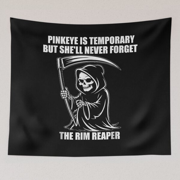 Item preview, The Rim Reaper Pinkeye Is Temporary But She Will Never Forget designed and sold by NgumohaLanke.