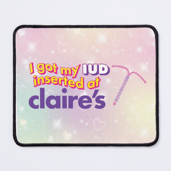 Item preview, I Got My IUD at Claire's - Parody designed and sold by LaLunaWinters.