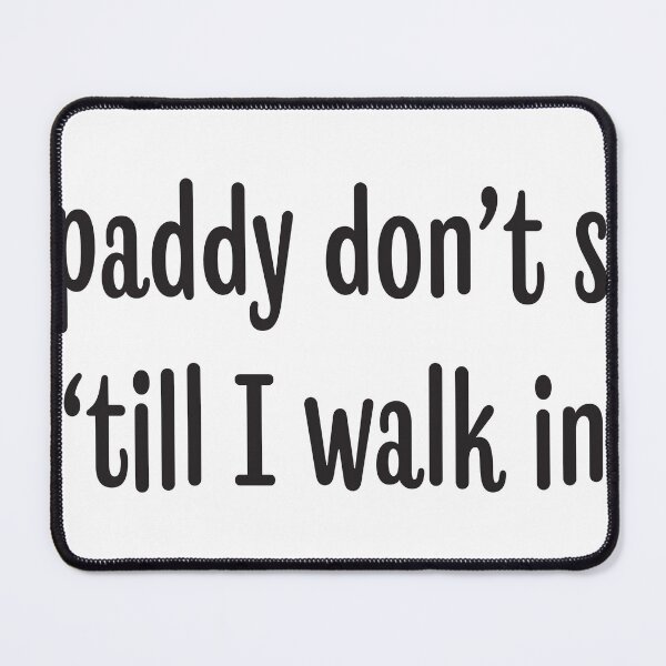 Item preview, The Paddy Don't Start 'till I Walk In | Black designed and sold by annemyne.