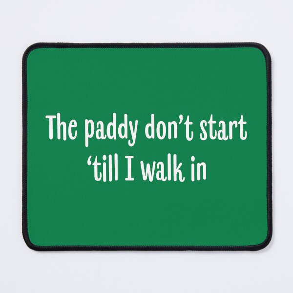 Item preview, The Paddy Don't Start 'till I Walk In | White designed and sold by annemyne.