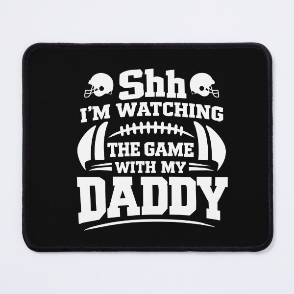 Item preview, shh I'm watching the game with my Daddy,Football Dad designed and sold by CloudyPress.